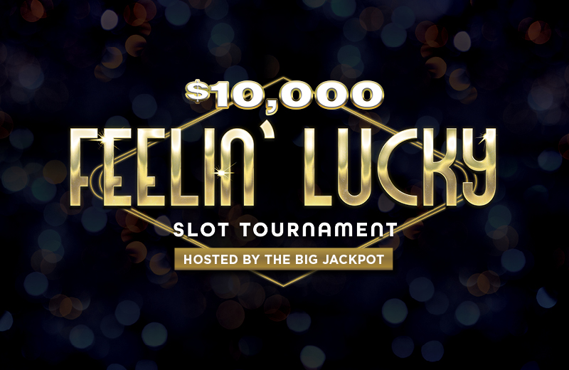 Feelin’ Lucky Slot Tournament with The Big Jackpot
