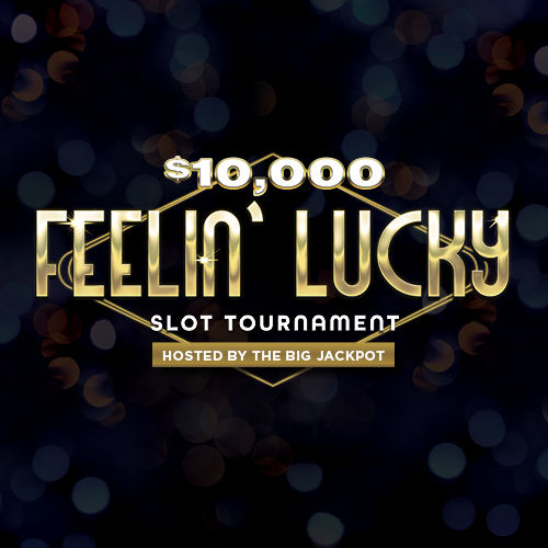 Feelin’ Lucky Slot Tournament with The Big Jackpot