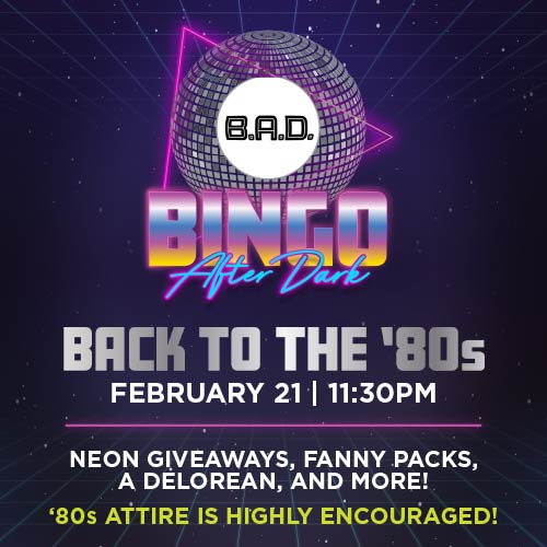 Back To The 80's B.A.D. Bingo | Feb 21