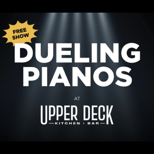 Dueling Pianos Free in Upper Deck