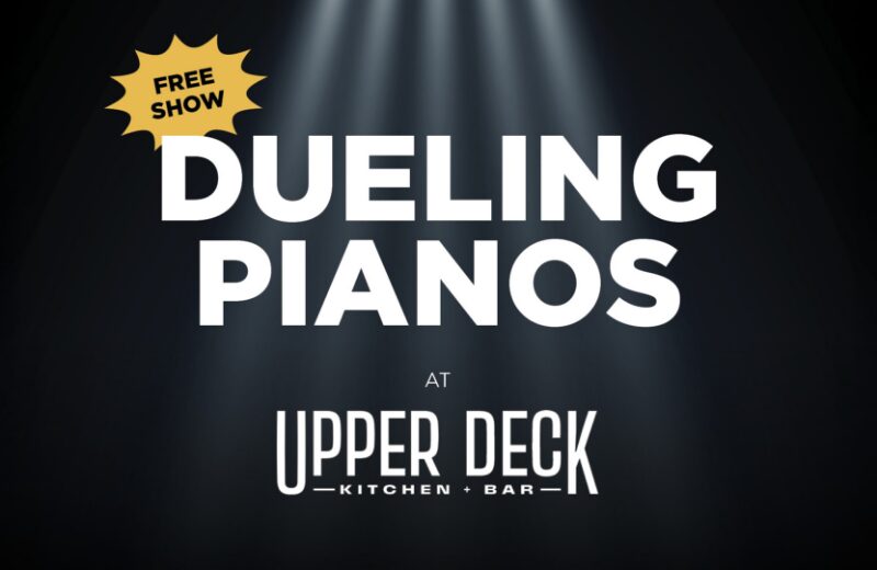 Dueling Pianos Free in Upper Deck