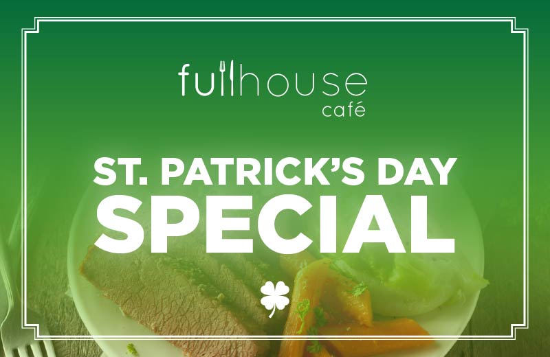 Fullhouse Cafe St. Patrick's Day Special | March 17