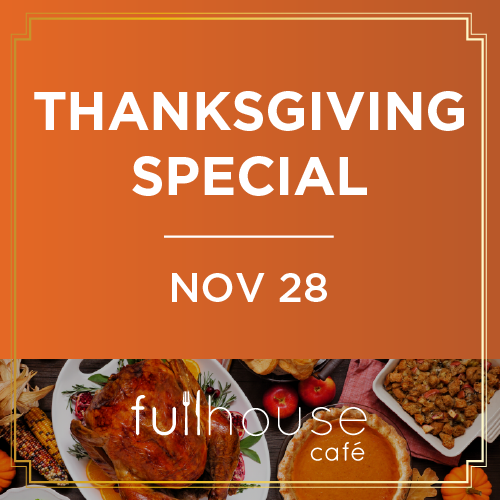 Thanksgiving at Fullhouse Cafe | Nov 28