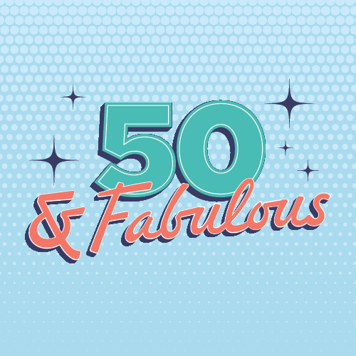 50 & Fabulous | Tue