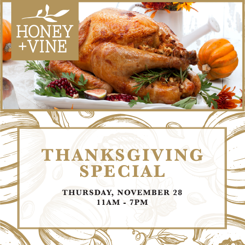 Thanksgiving at Honey + Vine | Nov 28