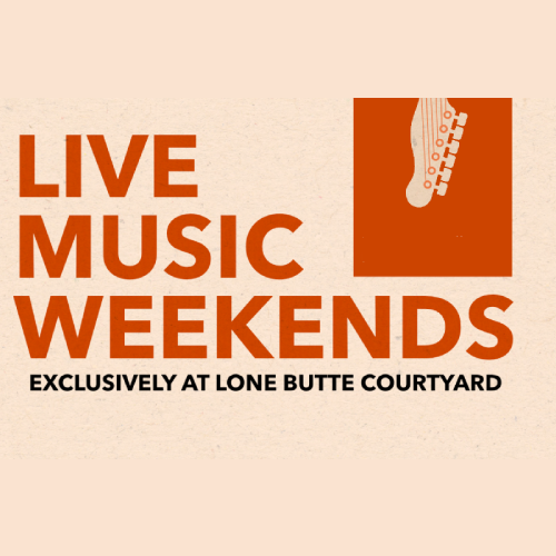 Live Music at Lone Butte | Fri & Sat