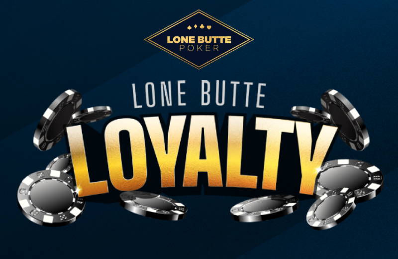 Lone Butte Loyalty | Poker